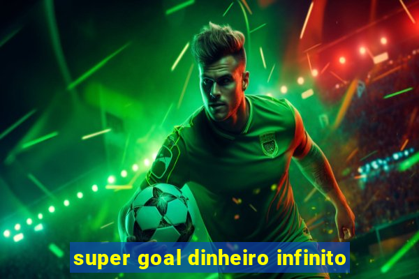 super goal dinheiro infinito